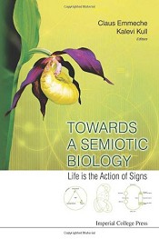 Towards a Semiotic Biology: Life is the Action of Signs (2011)